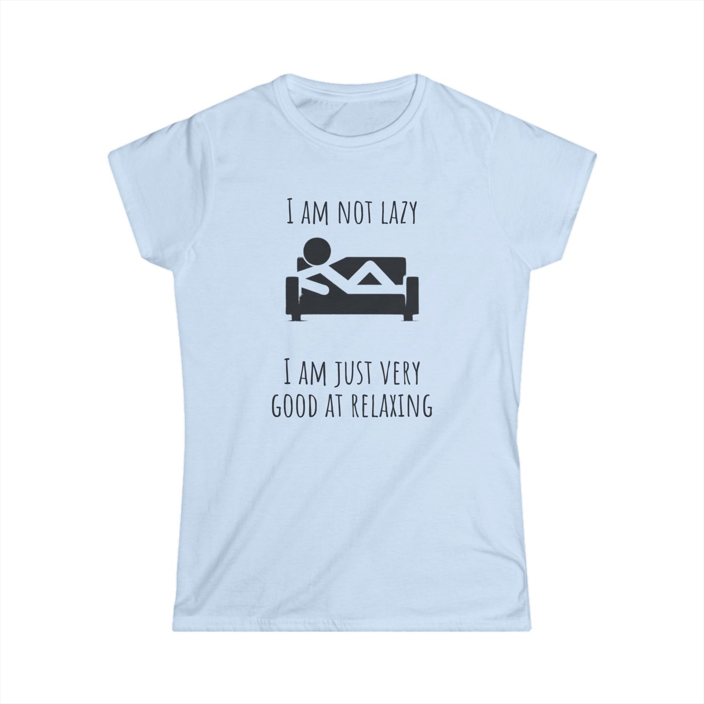 Funny Women T-Shirt - "I Am Not Lazy, Just Very Good at Relaxing"
