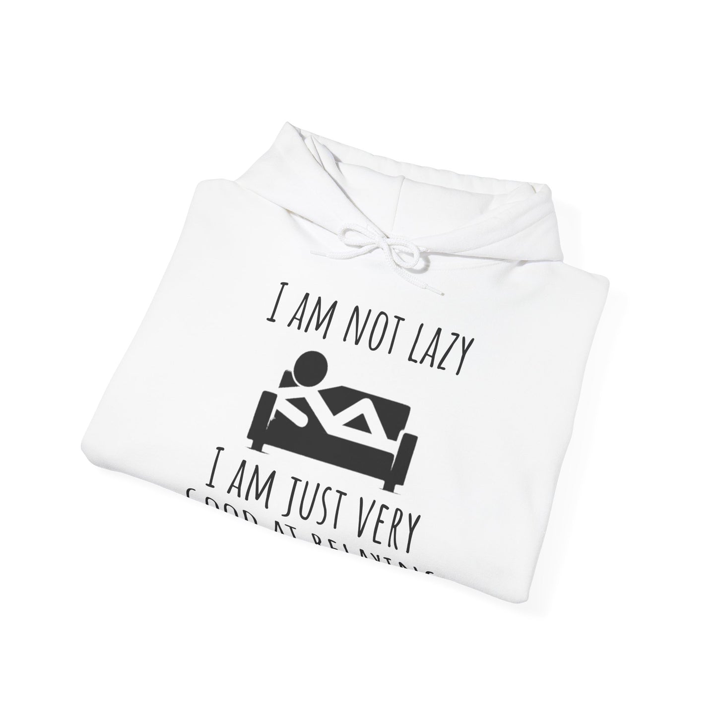 Unisex Hoodie - I Am Not Lazy I Am Just Very Good At Relaxing