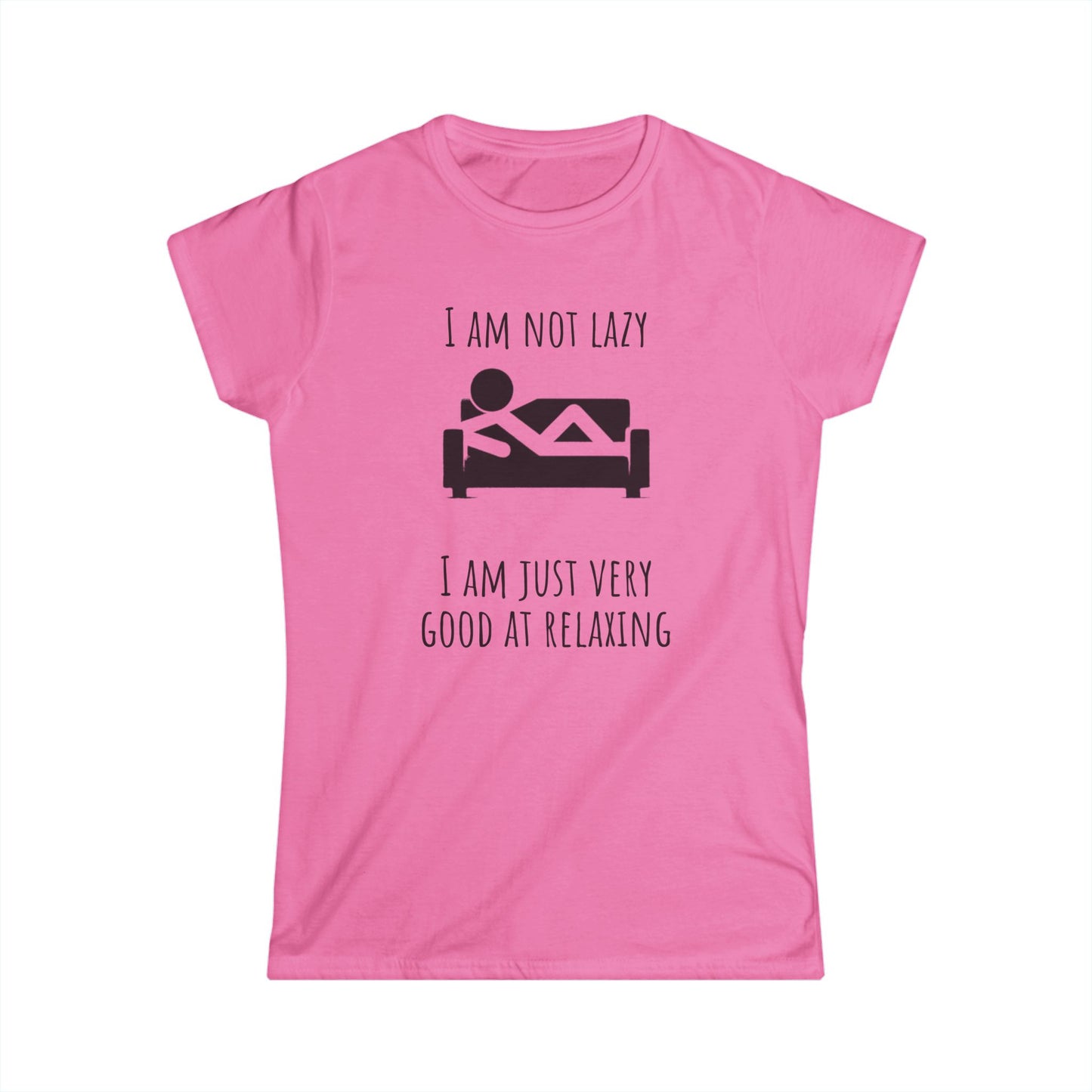 Funny  Women T-Shirt - "I Am Not Lazy, Just Very Good at Relaxing"
